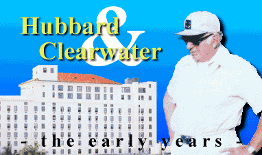 L. Ron Hubbard and Clearwater - The early years