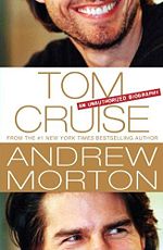 Tom Cruise An Unauthorized Biography by Andrew Morton